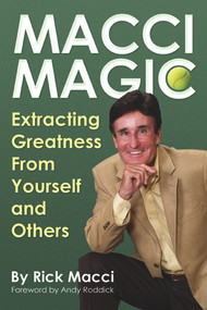 Macci Magic (Extracting Greatness From Yourself and Others) by Rick Macci, Andy Roddick, 9781937559250