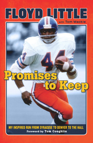 Promises to Keep (My Inspired Run from Syracuse to Denver to the Hall) by Floyd Little, Tom Mackie, Tom Coughlin, 9781600787539