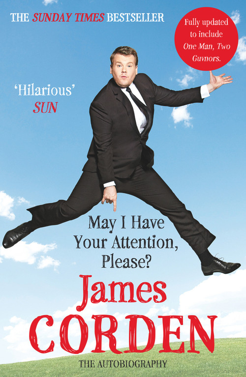 May I Have Your Attention, Please? (The Autobiography) by James Corden, 9780099560234
