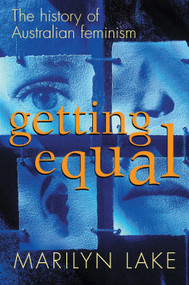 Getting Equal (The History of Australian Feminism) by Marilyn Lake, 9781865081373
