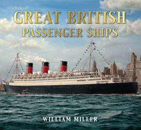 Great British Passenger Ships by William H. Miller, 9780752456621