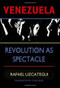 Venezuela (Revolution as Spectacle) by Rafael Uzcategui, Chaz Bufe, 9781884365775