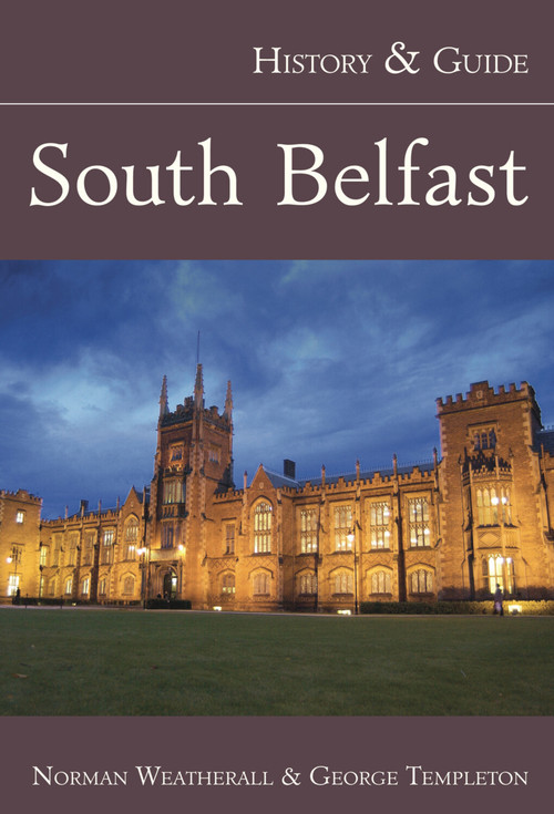 South Belfast (History & Guide) by Norman Weatherall, 9781845889296
