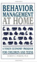 Behavior Management at Home (A Token Economy Program for Children and Teens) by Harvey C. Parker, 9780962162930