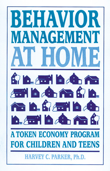 Behavior Management at Home (A Token Economy Program for Children and Teens) by Harvey C. Parker, 9780962162930