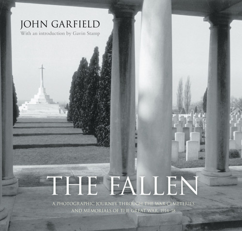 The Fallen (A Photographic Journey Through the War Cemeteries and Memorials of the Great War, 1914-18) by John Garfield, 9781862274815