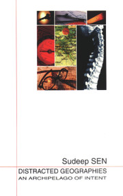 Distracted Geographies (An Archipelago of Intent) by Sudeep Sen, 9780930324957