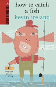 How to Catch a Fish by Kevin Ireland, 9780958253864