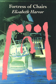 A Fortress of Chairs by Elisabeth Harvor, 9781550650242