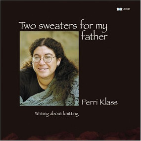 Two Sweaters for My Father by Perri Klass, MD, 9781893762220