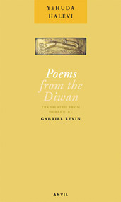 Poems from the Diwan by Yehuda Halevi, Gabriel Levin, 9780856463334