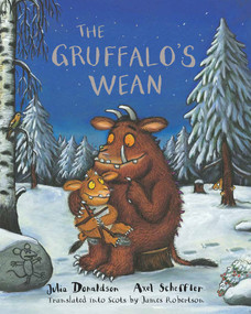 The Gruffalo's Wean (Scots Edition) by Julia Donaldson, Axel Scheffler, James Robertson, 9781845026950