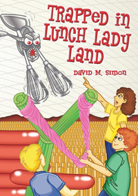 Trapped in Lunch Lady Land by David M. Simon, 9781933767352