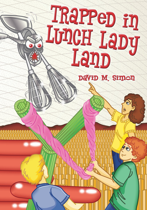 Trapped in Lunch Lady Land by David M. Simon, 9781933767352