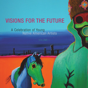 Visions for the Future (A Celebration of Young Native American Artists) by Native American Rights Fund, 9781555916558