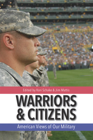 Warriors and Citizens (American Views of Our Military) by Jim Mattis, Kori N. Schake, 9780817919344