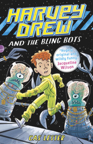 Harvey Drew and the Bling Bots by Cas Lester, 9781471402487