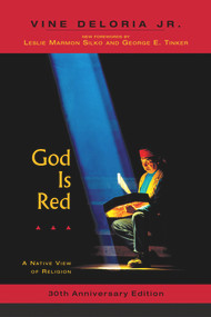 God is Red (A Native View of Religion, 30th Anniversary Edition) by Vine Deloria, Jr., Leslie Silko, George E. Tinker, 9781555914981