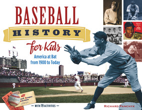 Baseball History for Kids (America at Bat from 1900 to Today, with 19 Activities) by Richard Panchyk, 9781613747797