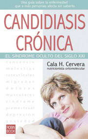 Candidiasis crónica (El síndrome oculto del siglo XXI) (Spanish Edition) by Cala H. Cervera, 9788479276546