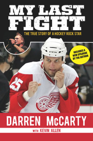 My Last Fight (The True Story of a Hockey Rock Star) by Darren McCarty, Kevin Allen, 9781629370453