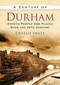 A Century of Durham by Charlie Emett, 9780752488653