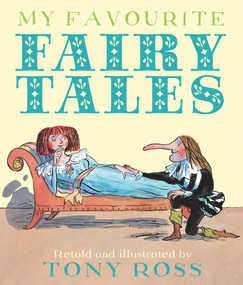 My Favourite Fairy Tales by Tony Ross, 9781849392112