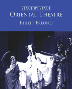Oriental Theatre (Stage By Stage: Volume II) by Philip Freund, 9780720612080