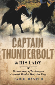 Captain Thunderbolt and His Lady by Carol Baxter, 9781742372877