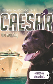 Caesar the War Dog: Operation Black Shark by Stephen Dando-Collins, 9780857988638