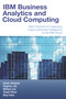 IBM Business Analytics and Cloud Computing (Best Practices for Deploying Cognos Business Intelligence to the IBM Cloud) by Anant Jhingran, Stephan Jou, William Lee, Thanh Pham, Biraj Saha, 9781583473634