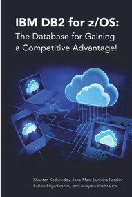 IBM DB2 for z/OS: The Database for Gaining a Competitive Advantage! by Jane Man, Jane Man, Surekha Parekh, Pallavi Priyadarshini, Pallavi Priyadarshini, Maryela Weihrauch, Maryela Weihrauch, 9781583474372