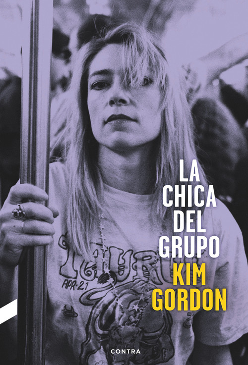 La chica del grupo (Spanish Edition) by Kim Gordon, 9788494216787