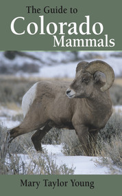 The Guide to Colorado Mammals by Mary Taylor Young, 9781555915834