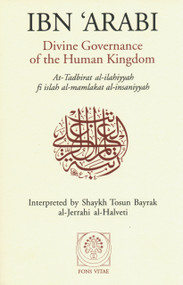Divine Governance of the Human Kingdom (Including What the Seeker Needs and The One Alone) by Ibn Arabi, al-Jerrahi al-Halveti, 9781887752053