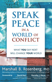 Speak Peace in a World of Conflict (What You Say Next Will Change Your World) by Marshall B. Rosenberg, 9781892005175