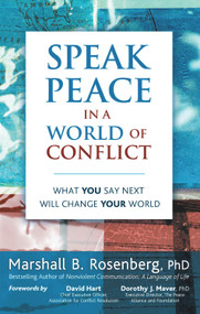 Speak Peace in a World of Conflict (What You Say Next Will Change Your World) by Marshall B. Rosenberg, 9781892005175