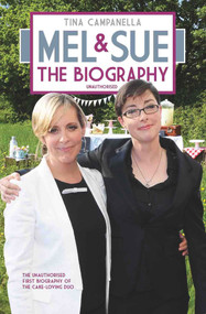 Mel and Sue (The Biography) by Tina Campanella, 9781784187743