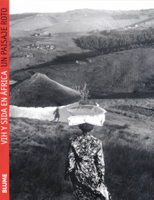 Un paisaje roto (VIH y SIDA en África) (Spanish Edition) by Gideon Mendel, Noerine Kaleeba, community adviser for the Joint United Na, Reverend Gideon Byamugisha, director of the HIV Prevention and AID, 9788495939005