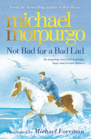 Not Bad for a Bad Lad by Michael Morpurgo, Michael Foreman, 9781848124714