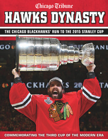 Hawks Dynasty (The Chicago Blackhawks' Run to the 2015 Stanley Cup) by Chicago Tribune, 9781629370644