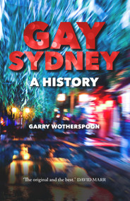Gay Sydney (A History) by Garry Wotherspoon, 9781742234830