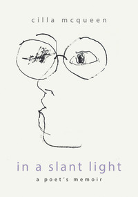 In a Slant Light (A Poet's Memoir) by Cilla McQueen, 9781877578717