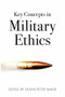 Key Concepts in Military Ethics by Deane-Peter Baker, 9781742234380