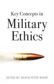 Key Concepts in Military Ethics by Deane-Peter Baker, 9781742234380