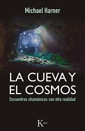 La cueva y el cosmos (Encuentros chamánicos con otra realidad) by Michael Harner, 9788499884318