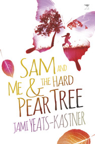 Sam and Me & the Hard Pear Tree by Jami Yeats-Kastner, 9781431420230