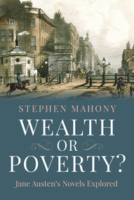 Wealth or Poverty? (Jane Austen's Novels Explored) by Stephen Mahony, 9780719814396