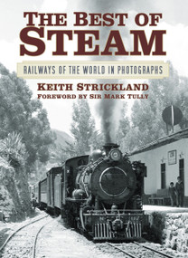 The Best of Steam (Railways of the World in Photographs) by Keith Strickland, 9780752499390