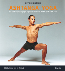 Ashtanga yoga (La práctica del yoga según el método de Sri Pattabhi Jois) (Spanish Edition) by Petri Räisänen, 9788499884097